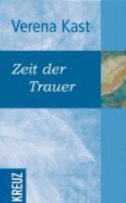 Titelbild: Zeit der Trauer : Phasen und Chancen des psychischen Prozesses.