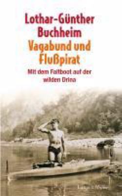 Titelbild: Vagabund und Flußpirat : mit dem Faltboot auf der wilden Drina. Band 2.