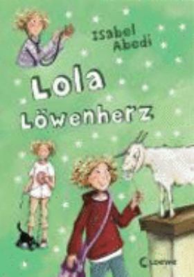 Titelbild: Lola Löwenherz. - (Lola-Reihe ; 5)