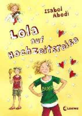 Titelbild: Lola auf Hochzeitsreise. - (Lola-Reihe ; 6)