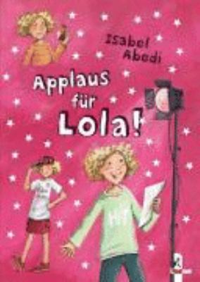 Titelbild: Applaus für Lola! - (Lola-Reihe ; 4)