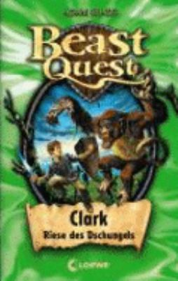 Titelbild: Clark, Riese des Dschungels. - (Beast quest ; 8)