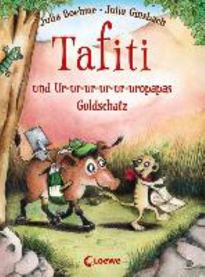 Titelbild: Tafiti und Ur-ur-ur-ur-ur-uropapas Goldschatz. - (Tafiti ; 4)