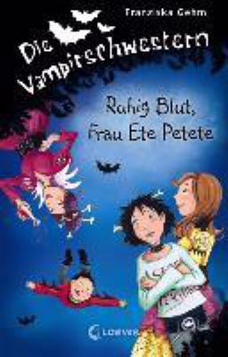 Titelbild: Ruhig Blut, Frau Ete Petete. - (Die Vampirschwestern ; 12)
