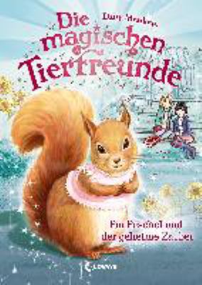 Titelbild: Die magischen Tierfreunde – Pia Puschel und der geheime Zauber. Band 5.