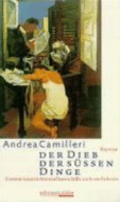 Titelbild: Der Dieb der süßen Dinge : Commissario Montalbano läßt sich verführen ; Roman. - (Commissario-Montalbano-Reihe ; 3)