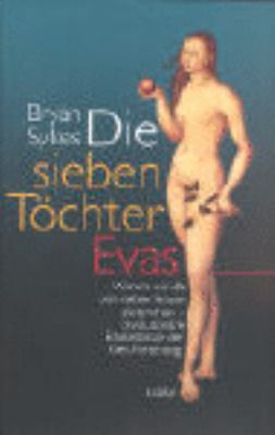 Titelbild: Die sieben Töchter Evas : warum wir alle von sieben Frauen abstammen ; revolutionäre Erkenntnisse der Gen-Forschung.
