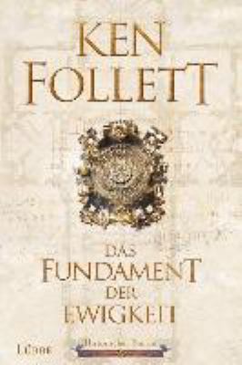 Titelbild: Das Fundament der Ewigkeit : historischer Roman. - (Kingsbridge-Reihe ; 3)