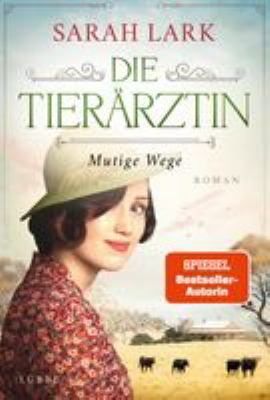 Titelbild: Die Tierärztin – Mutige Wege : Roman. - (Die Tierärztin-Saga ; 3)