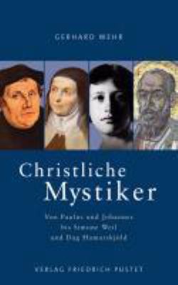 Titelbild: Christliche Mystiker : von Paulus und Johannes bis Simone Weil und Dag Hammarskjöld.