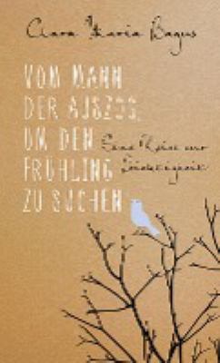 Titelbild: Vom Mann, der auszog, um den Frühling zu suchen : eine Reise zur Leichtigkeit.