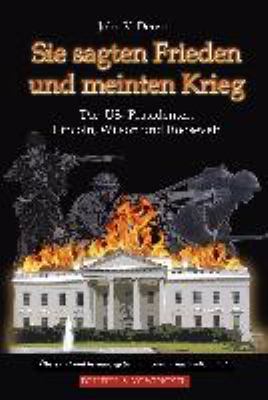 Titelbild: Sie sagten Frieden und meinten Krieg : die US-Präsidenten Lincoln, Wilson und Roosevelt.
