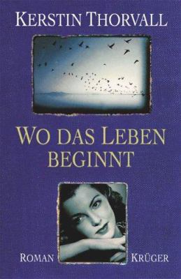 Titelbild: Wo das Leben beginnt : Roman. - (Hilma-und-Signe-Reihe ; 2)
