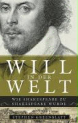 Titelbild: Will in der Welt : wie Shakespeare zu Shakespeare wurde.