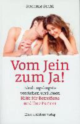 Titelbild: Vom Jein zum Ja! : Bindungsangst verstehen und lösen ; Hilfe für Betroffene und ihre Partner.