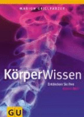 Titelbild: Körperwissen : [entdecken Sie Ihre innere Welt].