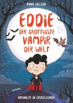 Titelbild: Eddie, der grottigste Vampir der Welt – Nachhilfe in Gruselkunde. - (Eddie ; 1)