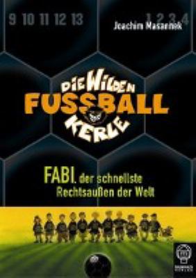 Titelbild: Fabi, der schnellste Rechtsaußen der Welt. - (Die wilden Fußballkerle ; 8)