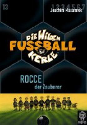 Titelbild: Rocce, der Zauberer. - (Die wilden Fußballkerle ; 12)