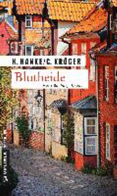 Titelbild: Blutheide : Kriminalroman ; [ein Lüneburg-Krimi]. - (Katharina-von-Hagemann-Reihe – Heidekrimi ; 1)
