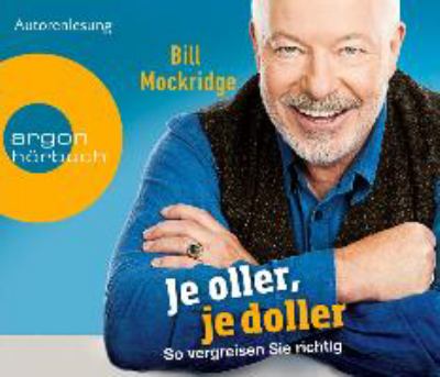 Titelbild: Je oller, je doller : so vergreisen Sie richtig.