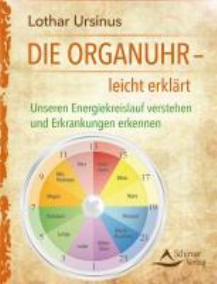 Titelbild: Die Organuhr – leicht erklärt : unseren Energiekreislauf verstehen und Erkrankungen erkennen.