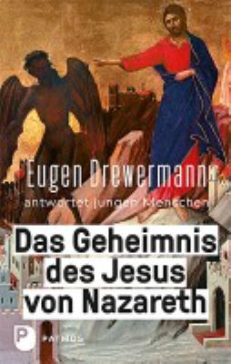 Titelbild: Das Geheimnis des Jesus von Nazareth : Eugen Drewermann antwortet jungen Menschen.