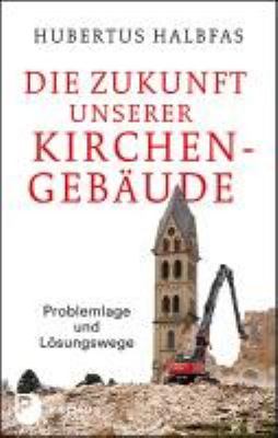 Titelbild: Die Zukunft unserer Kirchengebäude : Problemlage und Lösungswege.