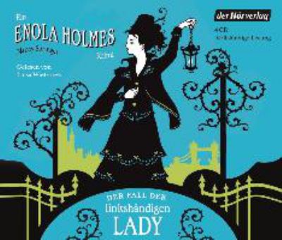 Titelbild: Der Fall der linkshändigen Lady : ein Enola-Holmes-Krimi. - (Enola-Holmes-Reihe ; 2)