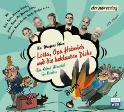 Titelbild: Lotta, Opa Heinrich und die beklauten Diebe : ein Krimi-Hörspiel für Kinder.