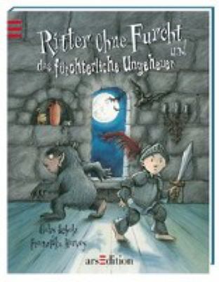 Titelbild: Ritter ohne Furcht und das fürchterliche Ungeheuer : eine Geschichte.