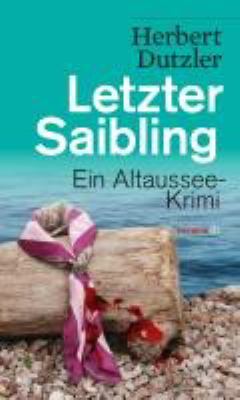 Titelbild: Letzter Saibling : ein Altaussee-Krimi. - (Franz-Gasperlmaier-Reihe ; 4)
