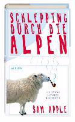 Titelbild: Schlepping durch die Alpen : ein etwas anderes Reisebuch.
