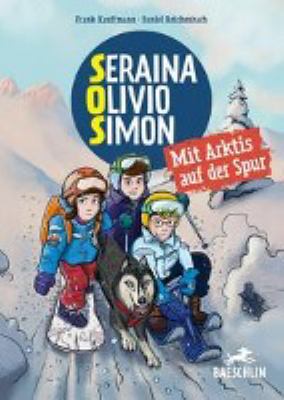 Titelbild: Seraina, Olivio, Simon – Mit Arktis auf der Spur. - (SOS-Detektive ; 2)