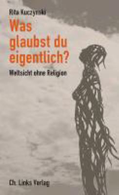 Titelbild: Was glaubst du eigentlich? : Weltsicht ohne Religion.
