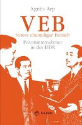 Titelbild: VEB : Vaters ehemaliger Betrieb ; Privatunternehmer in der DDR.