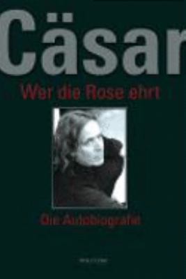 Titelbild: Wer die Rose ehrt : die Autobiographie.