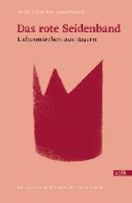 Titelbild: Das rote Seidenband : Liebesmärchen aus Bayern. - (Märchen ; 2)