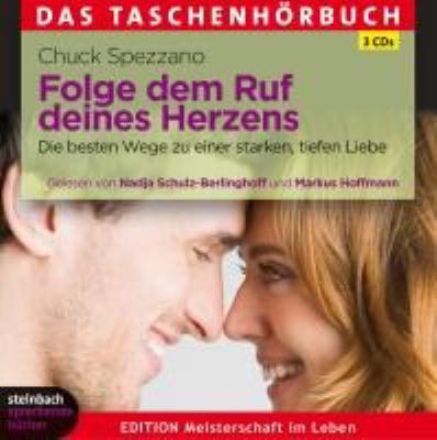 Titelbild: Folge dem Ruf deines Herzens : die besten Wege zu einer starken, tiefen Liebe.