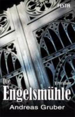 Titelbild: Die Engelsmühle : Thriller. - (Peter-Hogart-Reihe ; 2)
