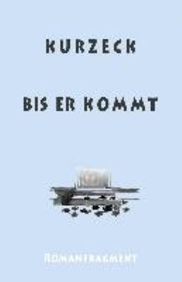 Titelbild: Bis er kommt : Romanfragment. - (Das alte Jahrhundert ; 6)
