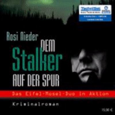 Titelbild: Dem Stalker auf der Spur : das Eifel-Mosel-Duo in Aktion ; Kriminalroman.