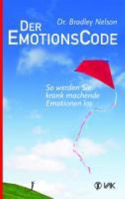 Titelbild: Der Emotionscode : so werden Sie krank machende Emotionen los.