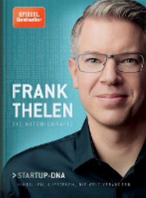 Titelbild: Frank Thelen – die Autobiografie : Startup-DNA – hinfallen, aufstehen, die Welt verändern.