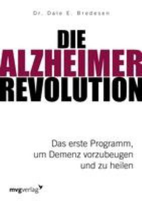 Titelbild: Die Alzheimer-Revolution : das erste Programm, um Demenz vorzubeugen und zu heilen.