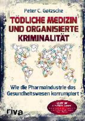 Titelbild: Tödliche Medizin und organisierte Kriminalität : wie die Pharmaindustrie das Gesundheitswesen korrumpiert.