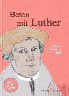 Titelbild: Beten mit Luther : [Texte für den Alltag].