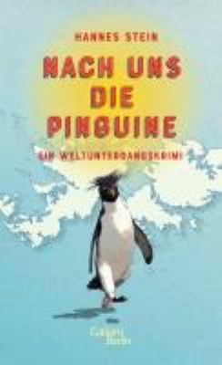 Titelbild: Nach uns die Pinguine : ein Weltuntergangskrimi.