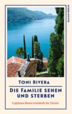 Titelbild: Die Familie sehen und sterben : Capitano Rossi ermittelt im Tessin.