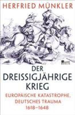 Titelbild: Der Dreißigjährige Krieg : europäische Katastrophe, deutsches Trauma 1618-1648.